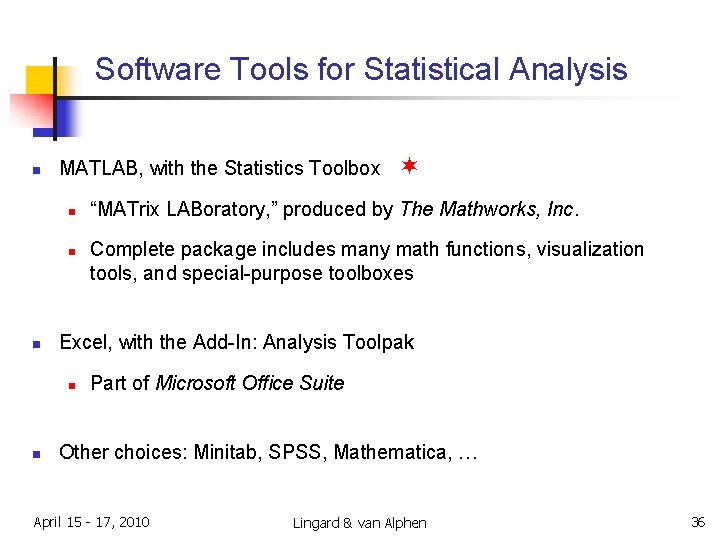 Software Tools for Statistical Analysis n MATLAB, with the Statistics Toolbox n n n