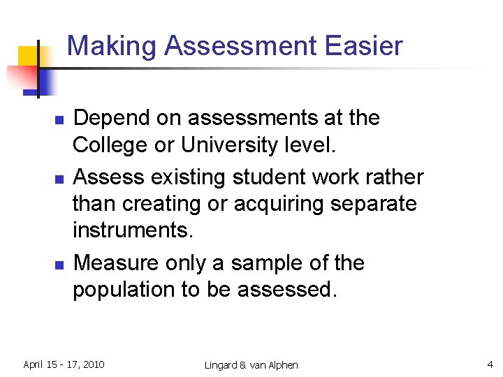 Making Assessment Easier n n n Depend on assessments at the College or University