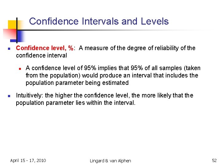Confidence Intervals and Levels n Confidence level, %: A measure of the degree of