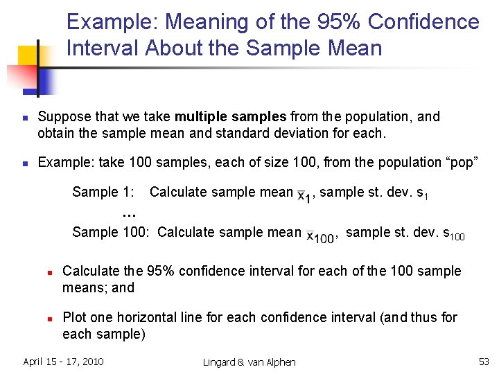 Example: Meaning of the 95% Confidence Interval About the Sample Mean n n Suppose