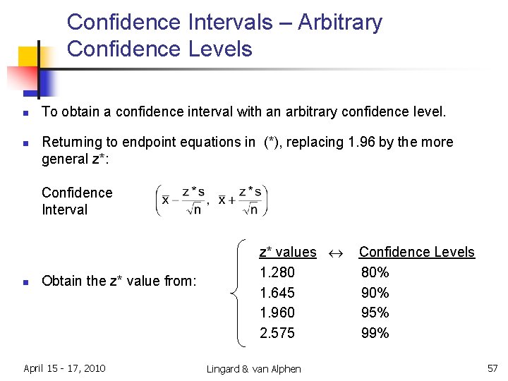 Confidence Intervals – Arbitrary Confidence Levels n n To obtain a confidence interval with