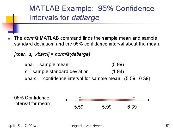 MATLAB Example: 95% Confidence Intervals for datlarge n The normfit MATLAB command finds the