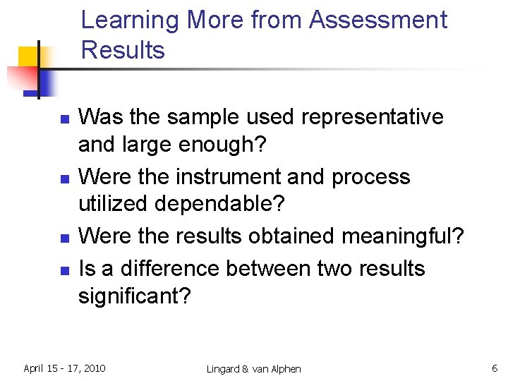 Learning More from Assessment Results n n Was the sample used representative and large