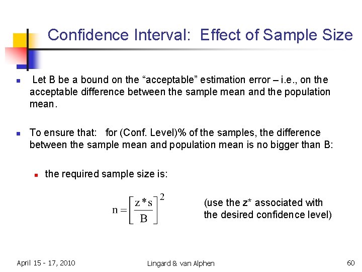 Confidence Interval: Effect of Sample Size n n Let B be a bound on