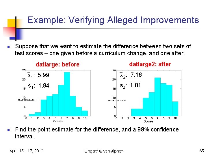 Example: Verifying Alleged Improvements n Suppose that we want to estimate the difference between