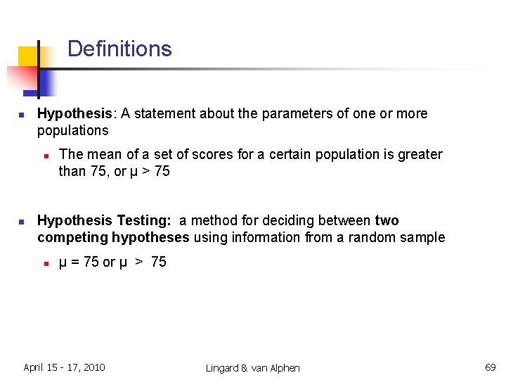 Definitions n Hypothesis: A statement about the parameters of one or more populations n