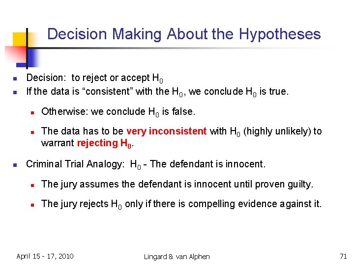 Decision Making About the Hypotheses n n Decision: to reject or accept H 0