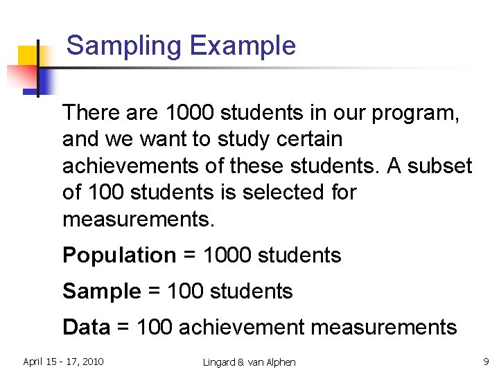 Sampling Example There are 1000 students in our program, and we want to study