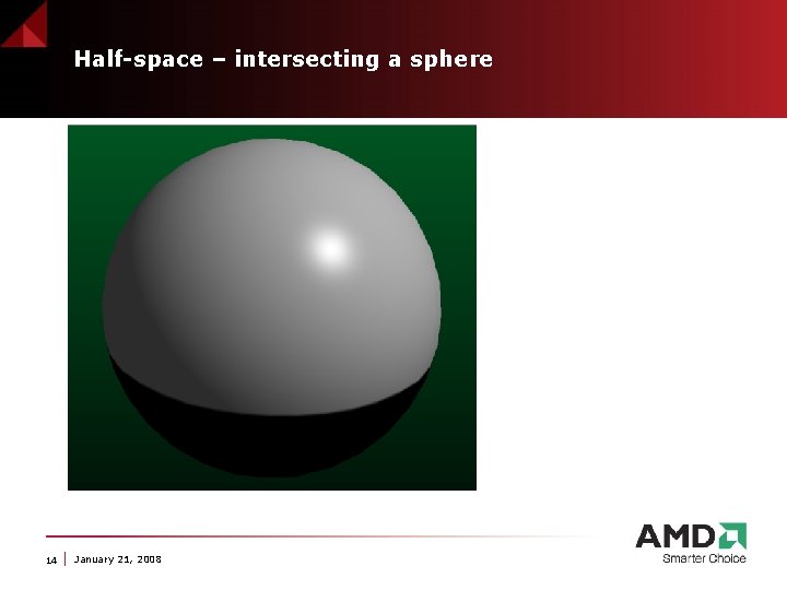 Half-space – intersecting a sphere 14 January 21, 2008 