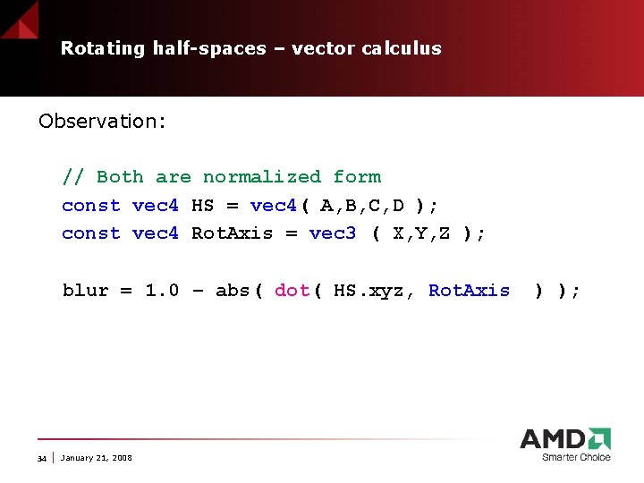 Rotating half-spaces – vector calculus Observation: // Both are normalized form const vec 4