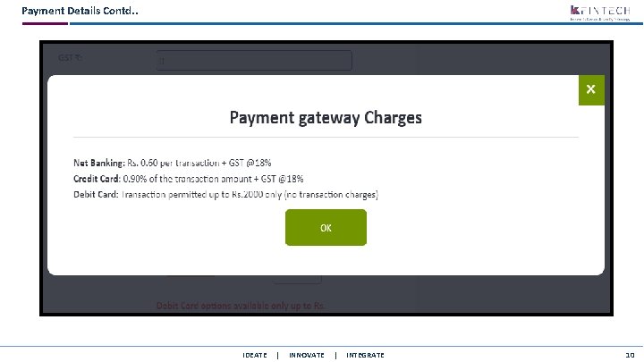 Payment Details Contd. . IDEATE | INNOVATE | INTEGRATE 10 