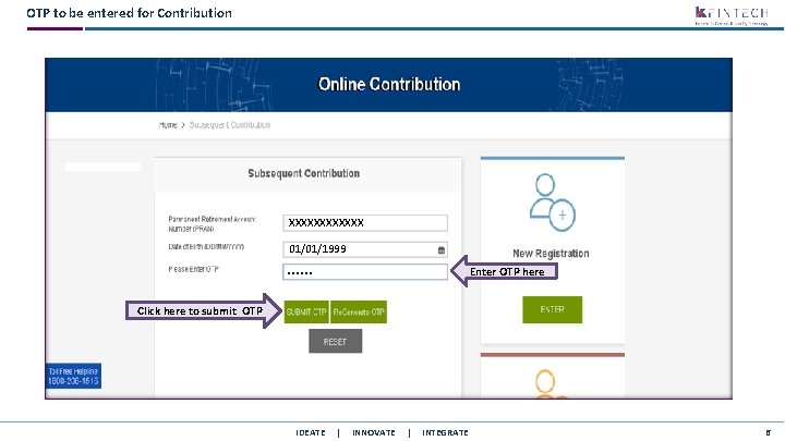 OTP to be entered for Contribution XXXXXX 01/01/1999 …… Enter OTP here Click here