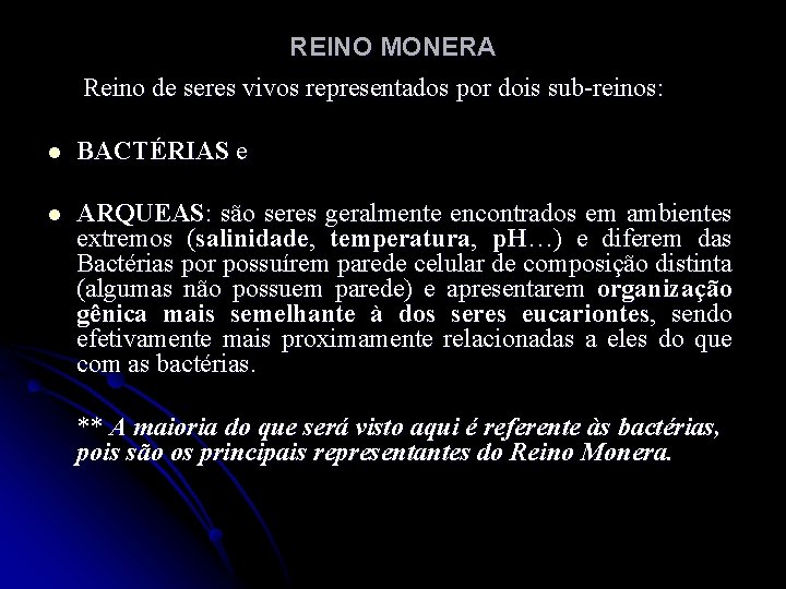 REINO MONERA Reino de seres vivos representados por dois sub-reinos: l BACTÉRIAS e l