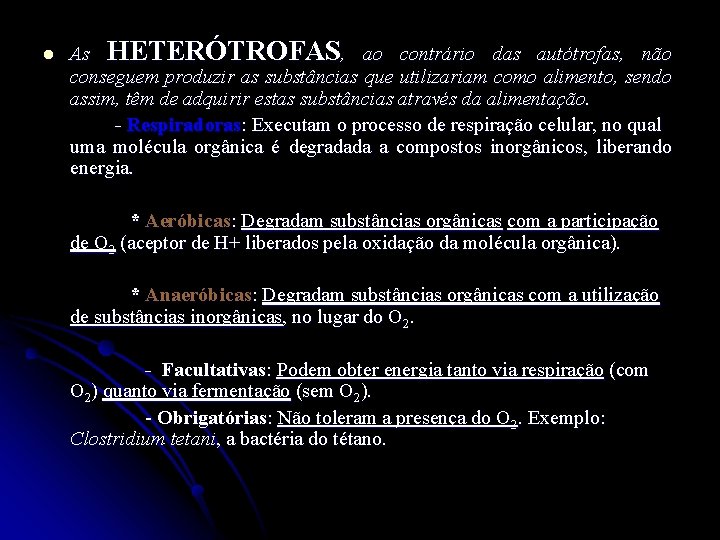 l As HETERÓTROFAS, ao contrário das autótrofas, não conseguem produzir as substâncias que utilizariam