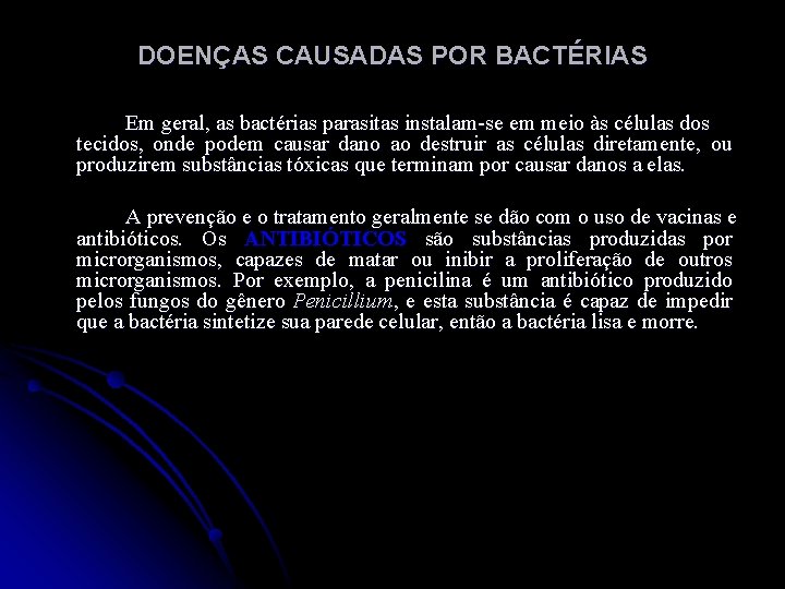 DOENÇAS CAUSADAS POR BACTÉRIAS Em geral, as bactérias parasitas instalam-se em meio às células