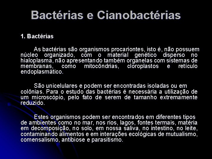 Bactérias e Cianobactérias 1. Bactérias As bactérias são organismos procariontes, isto é, não possuem