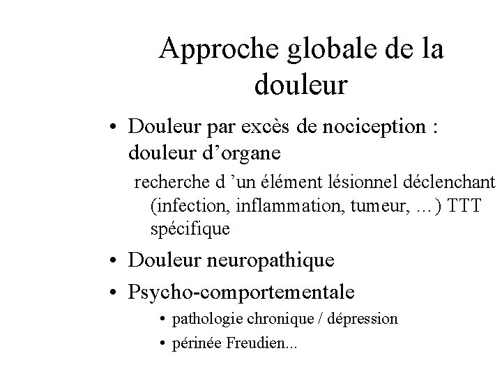 Approche globale de la douleur • Douleur par excès de nociception : douleur d’organe