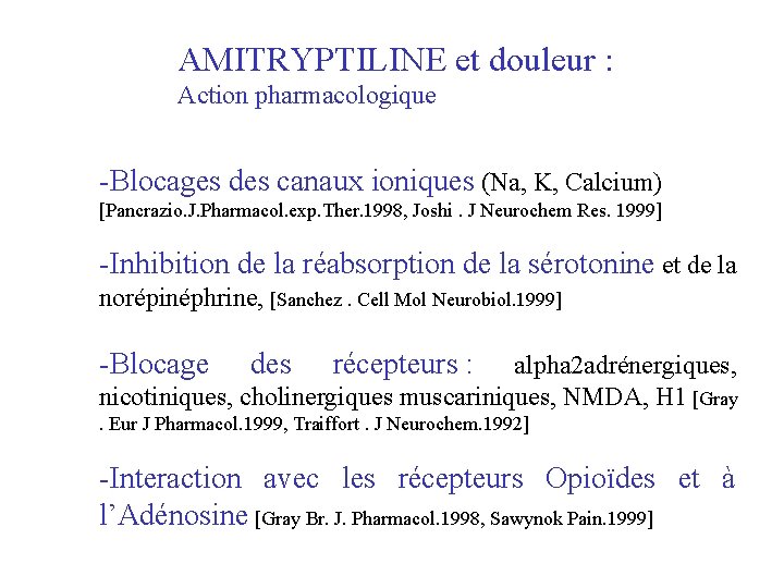 AMITRYPTILINE et douleur : Action pharmacologique -Blocages des canaux ioniques (Na, K, Calcium) [Pancrazio.