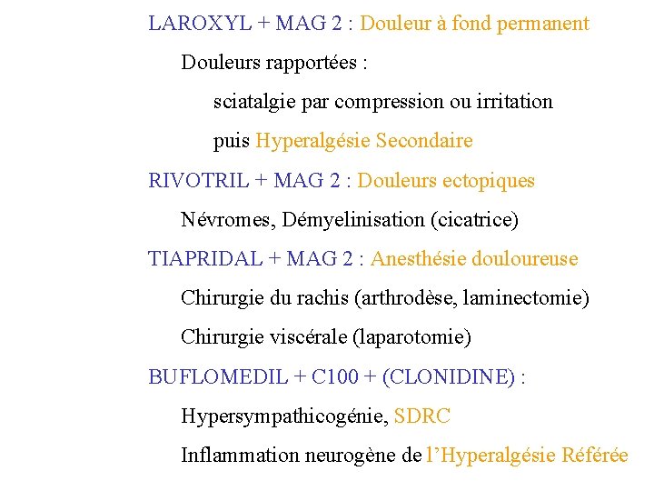 LAROXYL + MAG 2 : Douleur à fond permanent Douleurs rapportées : sciatalgie par