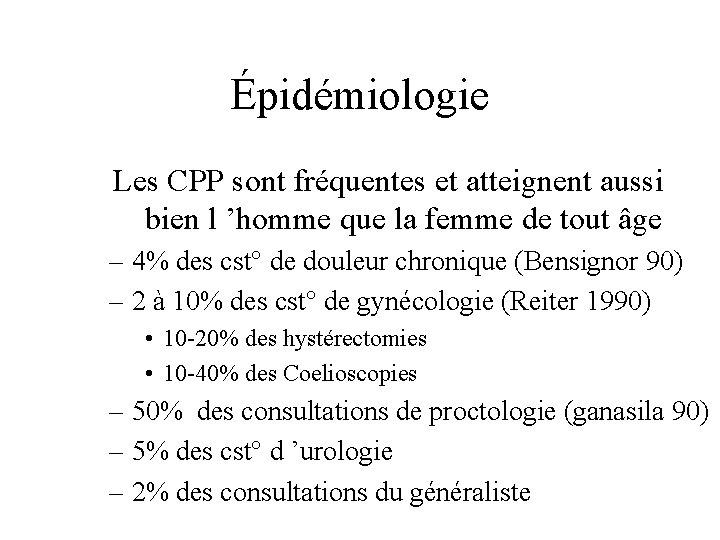 Épidémiologie Les CPP sont fréquentes et atteignent aussi bien l ’homme que la femme