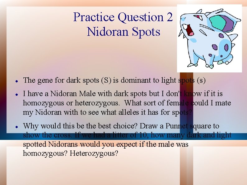 Practice Question 2 Nidoran Spots The gene for dark spots (S) is dominant to