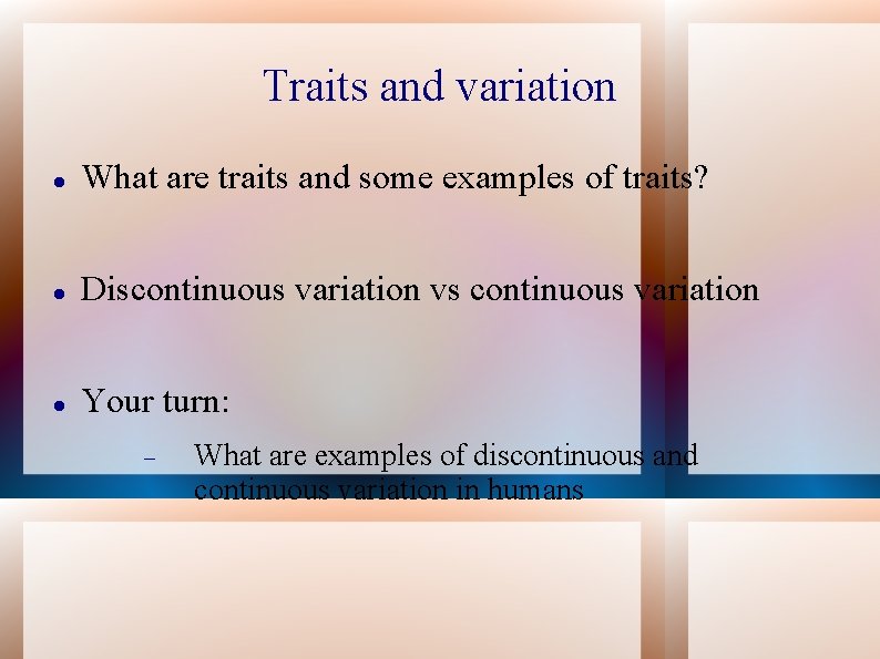 Traits and variation What are traits and some examples of traits? Discontinuous variation vs