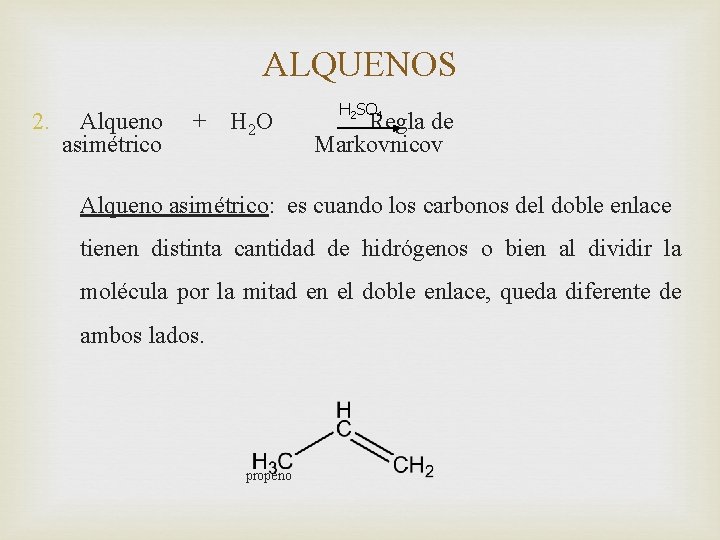 ALQUENOS 2. Alqueno asimétrico + H 2 O H 2 SO 4 Regla de