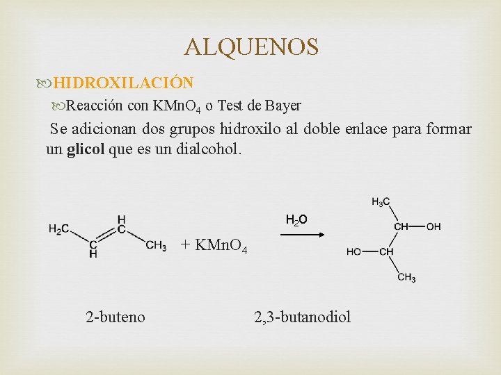 ALQUENOS HIDROXILACIÓN Reacción con KMn. O 4 o Test de Bayer Se adicionan dos