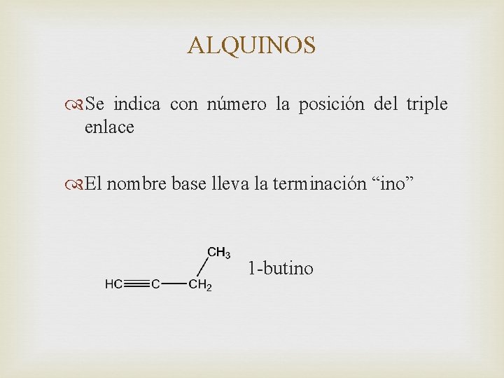 ALQUINOS Se indica con número la posición del triple enlace El nombre base lleva