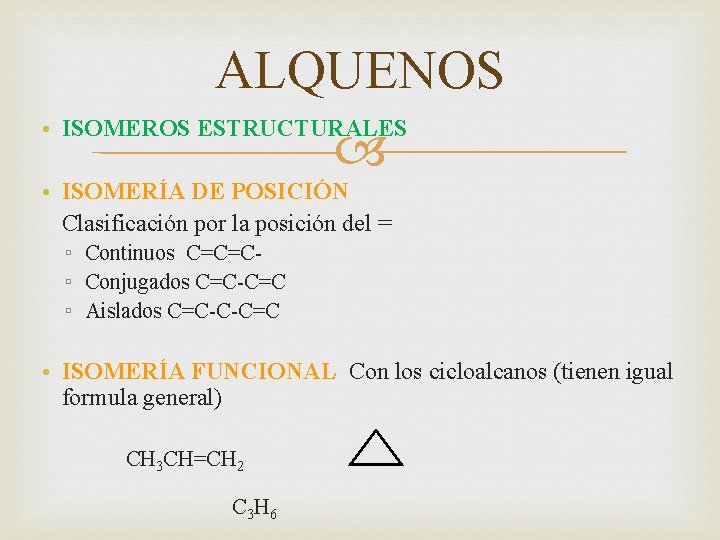 ALQUENOS • ISOMEROS ESTRUCTURALES • ISOMERÍA DE POSICIÓN Clasificación por la posición del =