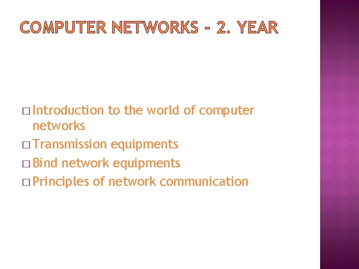 COMPUTER NETWORKS - 2. YEAR � Introduction to the world of computer networks �