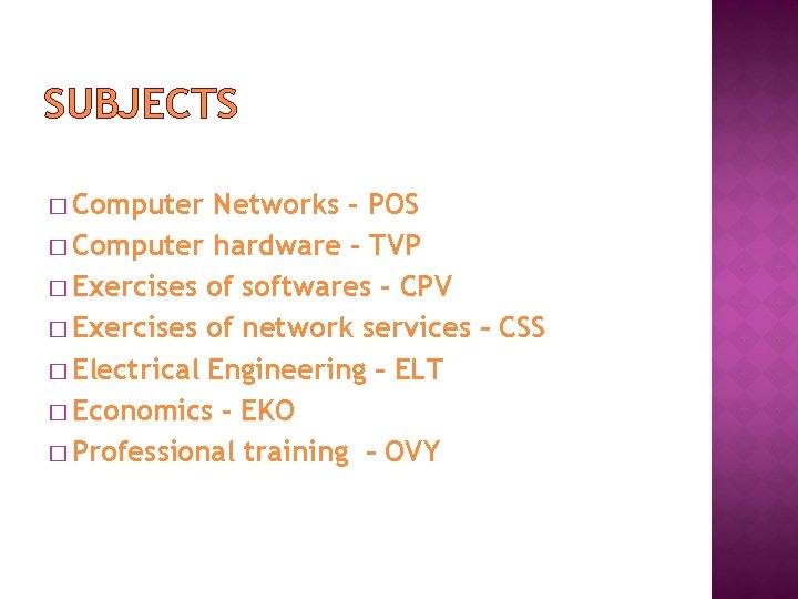 SUBJECTS � Computer Networks - POS � Computer hardware - TVP � Exercises of