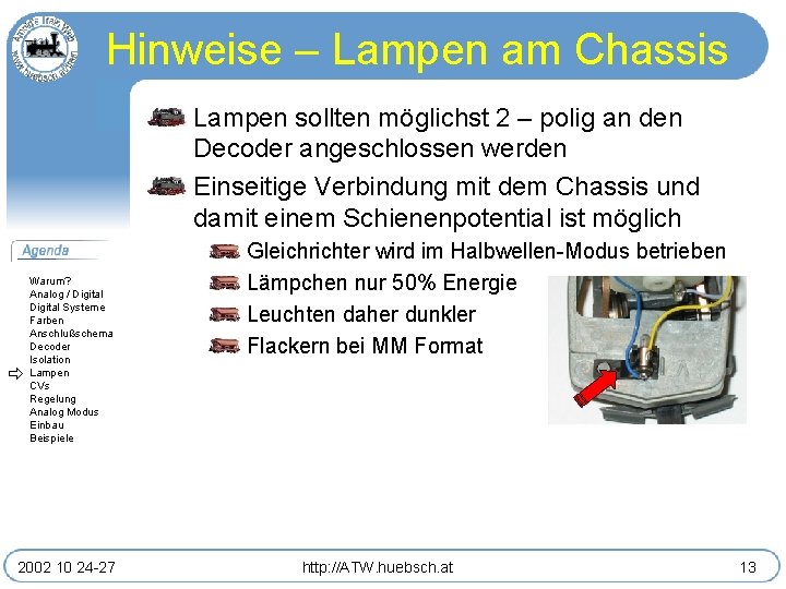 Hinweise – Lampen am Chassis Lampen sollten möglichst 2 – polig an den Decoder