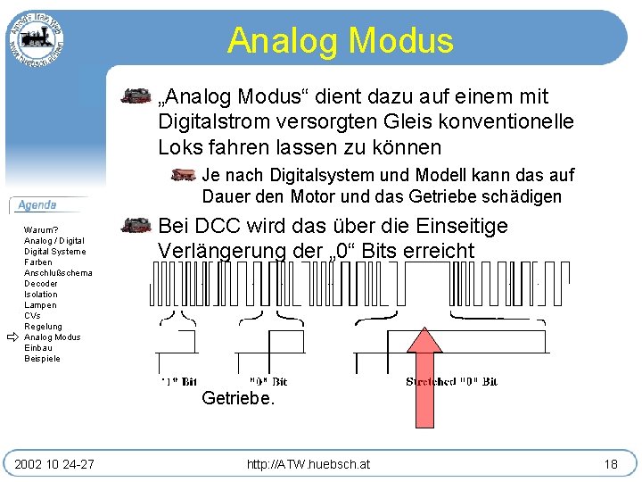 Analog Modus „Analog Modus“ dient dazu auf einem mit Digitalstrom versorgten Gleis konventionelle Loks