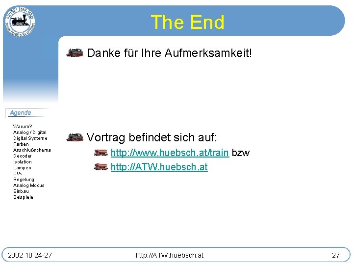 The End Danke für Ihre Aufmerksamkeit! Warum? Analog / Digital Systeme Farben Anschlußschema Decoder