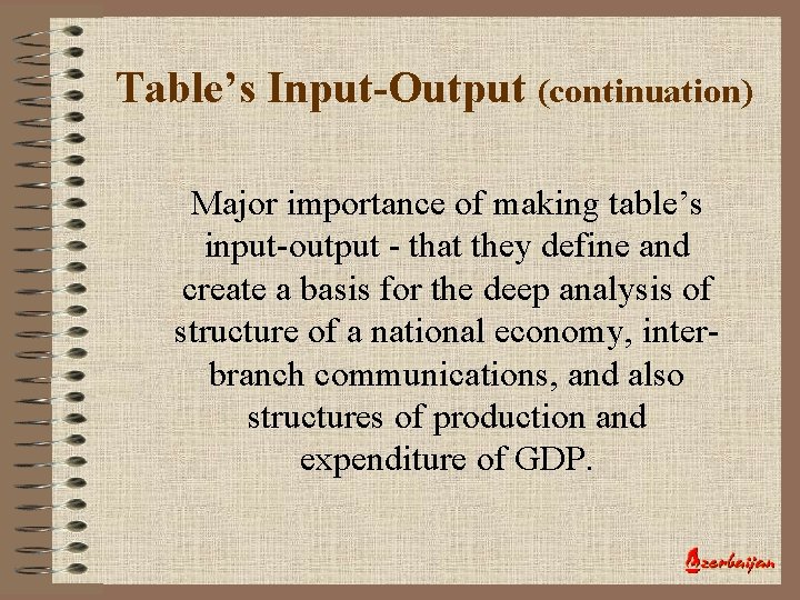 Table’s Input-Output (continuation) Major importance of making table’s input-output - that they define and