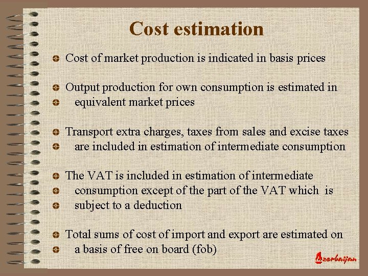 Cost estimation Cost of market production is indicated in basis prices Output production for