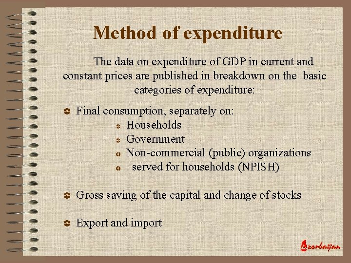 Method of expenditure The data on expenditure of GDP in current and constant prices