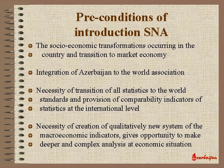 Pre-conditions of introduction SNA The socio-economic transformations occurring in the country and transition to