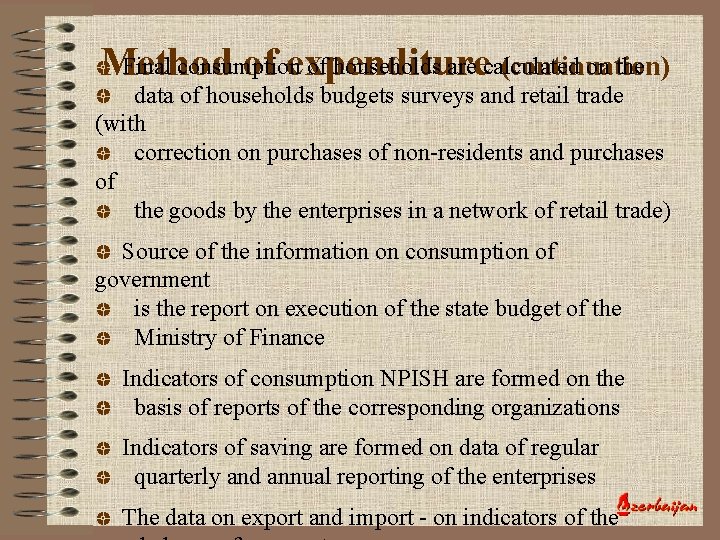 Final consumption of households are calculated on the Method of expenditure (continuation) data of