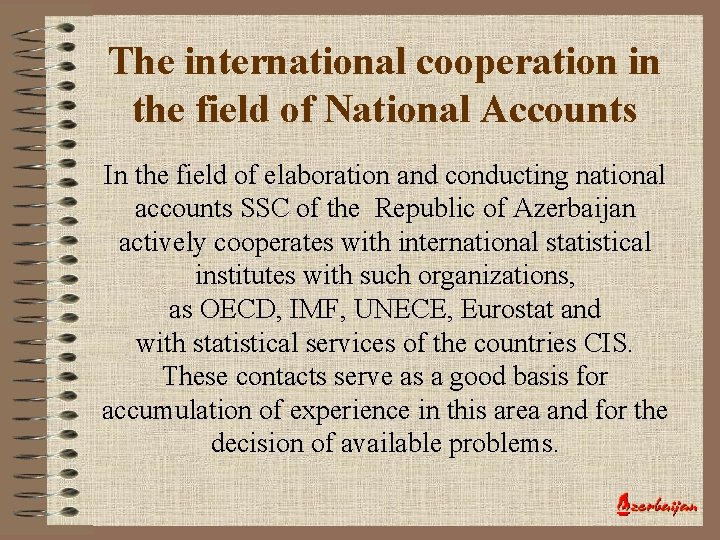 The international cooperation in the field of National Accounts In the field of elaboration