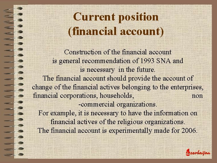 Current position (financial account) Construction of the financial account is general recommendation of 1993