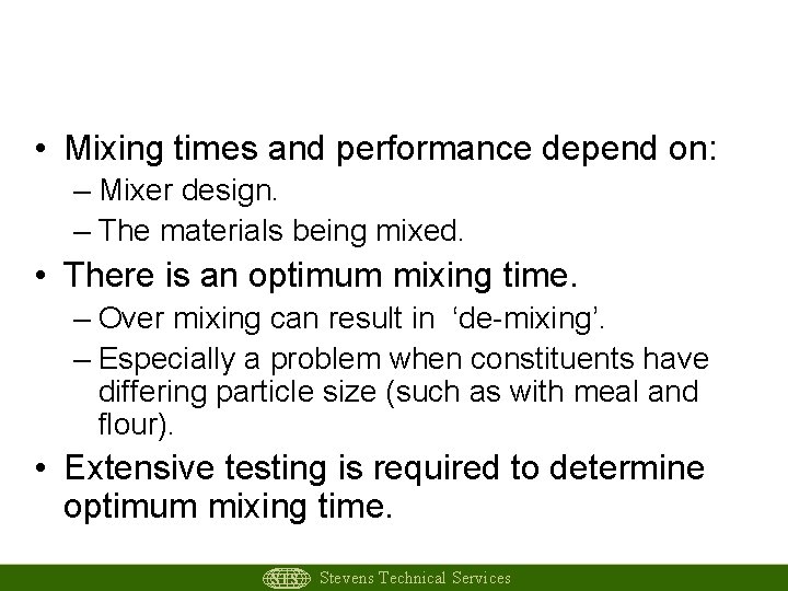 Mixer Performance • Mixing times and performance depend on: – Mixer design. – The