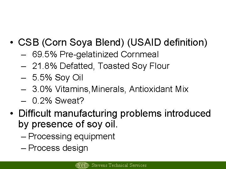Maize / Soya Blends • CSB (Corn Soya Blend) (USAID definition) – – –