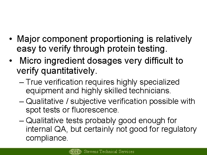 Quality Assurance • Major component proportioning is relatively easy to verify through protein testing.