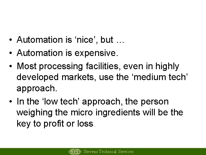 Investment Strategies • Automation is ‘nice’, but … • Automation is expensive. • Most