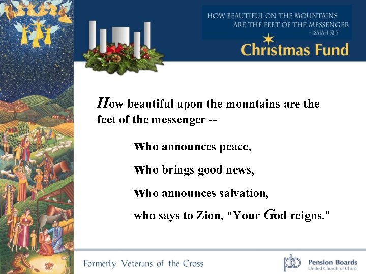 How beautiful upon the mountains are the feet of the messenger -- who announces