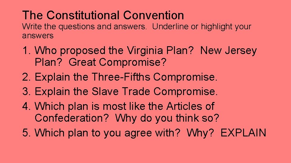 The Constitutional Convention Write the questions and answers. Underline or highlight your answers 1.