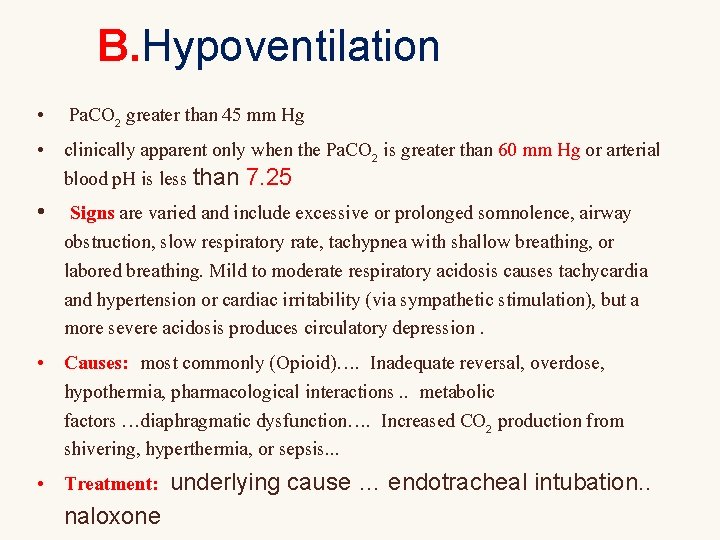 B. Hypoventilation • Pa. CO 2 greater than 45 mm Hg • clinically apparent