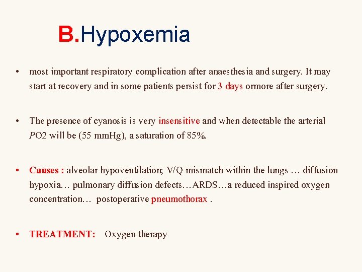B. Hypoxemia • most important respiratory complication after anaesthesia and surgery. It may start